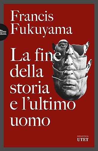 La fine della storia e l'ultimo uomo (Biblioteca Utet) von UTET