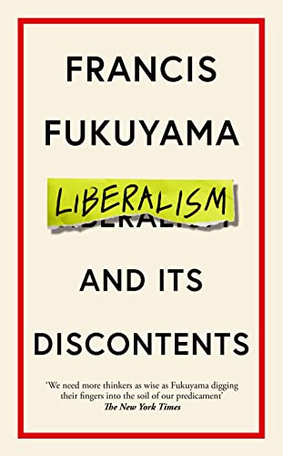Liberalism and Its Discontents: Francis Fukuyama