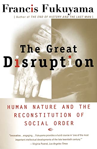 The Great Disruption: Human Nature and the Reconstitution of Social Order von Free Press