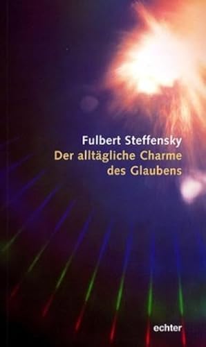 Der alltägliche Charme des Glaubens von Echter Verlag GmbH