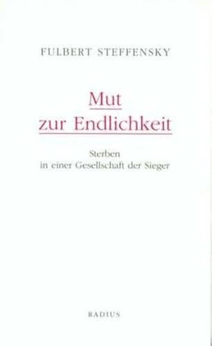 Mut zur Endlichkeit: Sterben in einer Gesellschaft der Sieger