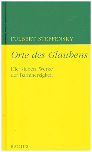 Orte des Glaubens: Die sieben Werke der Barmherzigkeit von Radius-Verlag GmbH