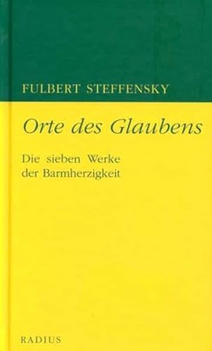 Orte des Glaubens: Die sieben Werke der Barmherzigkeit