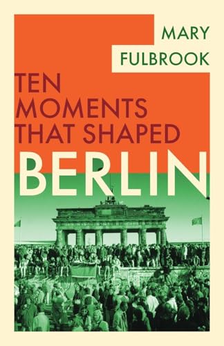 Berlin (Ten Moments That Shaped) von Cambridge University Press