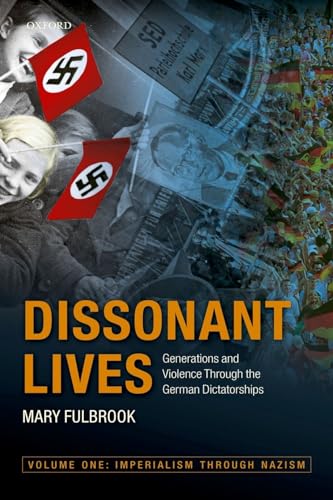 Dissonant Lives: Generations and Violence Through the German Dictatorships: Imperialism through Nazism (1) von OUP UK