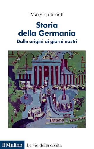 Storia della Germania. Dalle origini ai giorni nostri (Le vie della civiltà) von Il Mulino