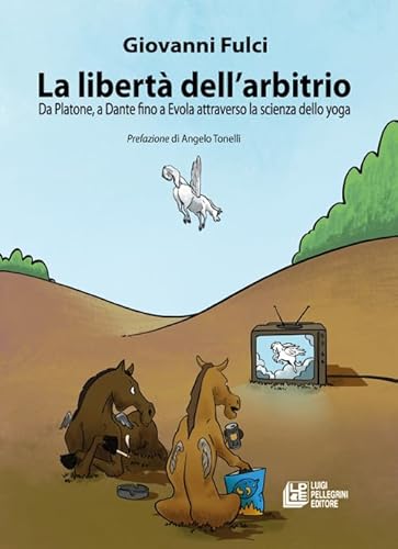 La libertà dell'arbitrio. Da Platone, a Dante fino a Evola attraverso la scienza dello yoga (Fuori collana) von FUORI COLLANA