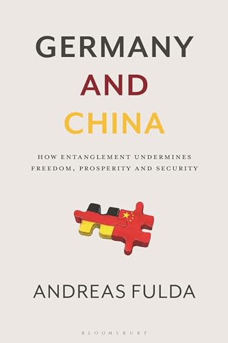 Germany and China: How Entanglement Undermines Freedom, Prosperity and Security von Bloomsbury Academic