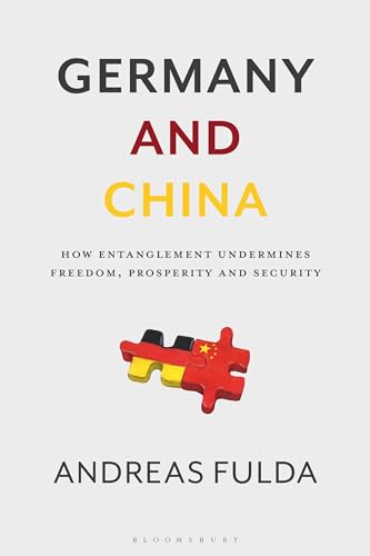 Germany and China: How Entanglement Undermines Freedom, Prosperity and Security von Bloomsbury Academic