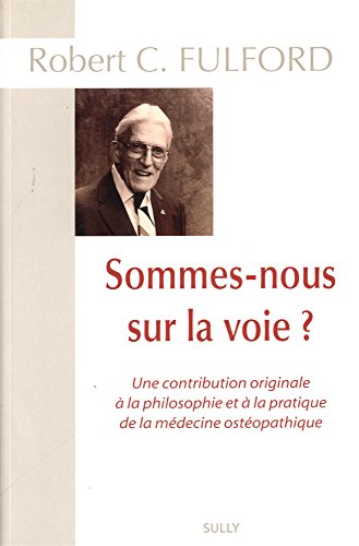 Sommes-nous sur la voie ?: Une contribution originale à la philosophie et à la pratique ostéopathique Sommes-nous sur la voie ?: Une contribution originale à la philosophie et à la pratique ostéopathique von SULLY