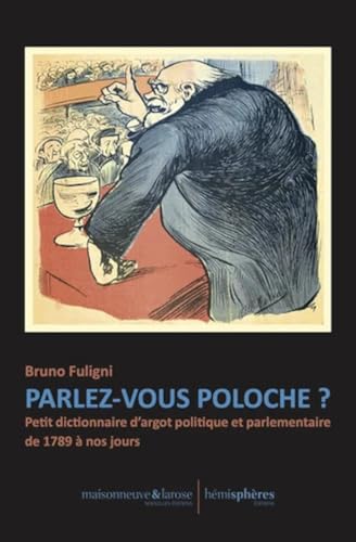 Parlez-vous poloche ?: Dictionnaire d’argot politique et parlementaire von HEMISPHERES