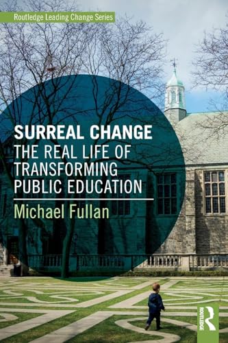 Surreal Change: The Real Life of Transforming Public Education (Routledge Leading Change) von Routledge