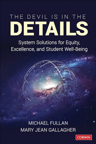 The Devil Is in the Details: System Solutions for Equity, Excellence, and Student Well-Being von Corwin