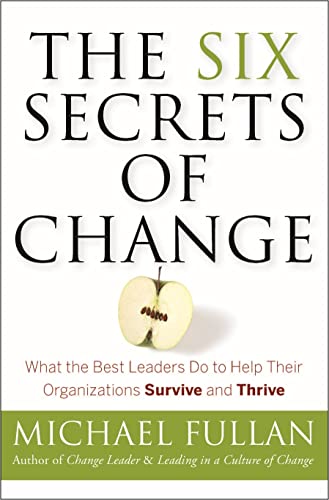 The Six Secrets of Change: What the Best Leaders Do to Help Their Organizations Survive and Thrive The Six Secrets of Change: What the Best Leaders Do to Help Their Organizations Survive and Thrive von JOSSEY-BASS