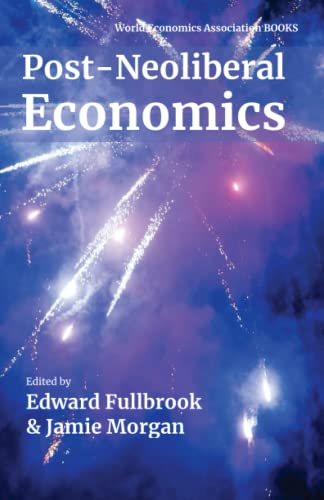 Post-Neoliberal Economics von World Economics Association Books