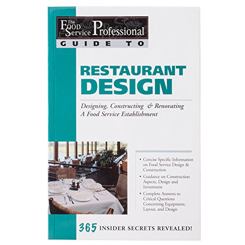 The Food Service Professionals Guide To: Restaurant Design Restaurant Design: Designing, Constructing & Renovating a Food Service Establishment: ... (The Food Service Professionals Guide To, 14)