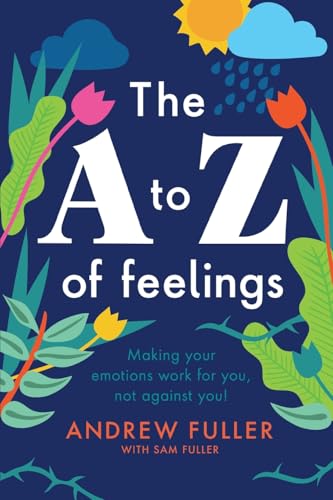 The A to Z of Feelings: Making your emotions work for you and not against you! The A to Z of Feelings: Making your emotions work for you and not against you! von Amba Press