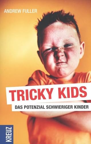 Tricky Kids: Das Potenzial schwieriger Kinder