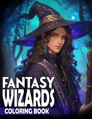 Fantasy Wizards Coloring Book: Spellcaster Coloring Pages Filled with Mystical Adventures and Magical Drawings for All Ages to Enjoy Coloring and Relaxation von Independently published