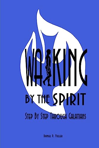 Walking By the Spirit: Step By Step Through Galatians von CREATESPACE