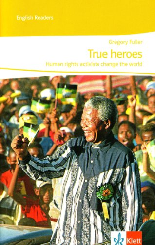 True heroes. Human rights activists change the world: Lektüre 5./6. Lernjahr (English Readers)