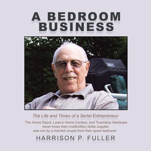 A Bedroom Business: The Life and Times of a Serial Entrepreneur von AuthorHouse