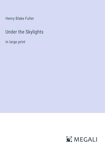 Under the Skylights: in large print von Megali Verlag