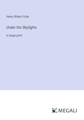 Under the Skylights: in large print von Megali Verlag