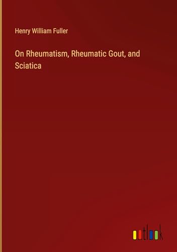On Rheumatism, Rheumatic Gout, and Sciatica von Outlook Verlag