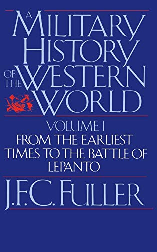 A Military History Of The Western World, Vol. I: From The Earliest Times To The Battle Of Lepanto von Da Capo Press