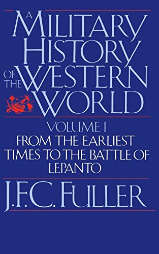 A Military History Of The Western World, Vol. I: From The Earliest Times To The Battle Of Lepanto