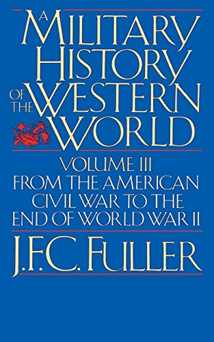 A Military History Of The Western World, Vol. III: From The American Civil War To The End Of World War II von Da Capo Press