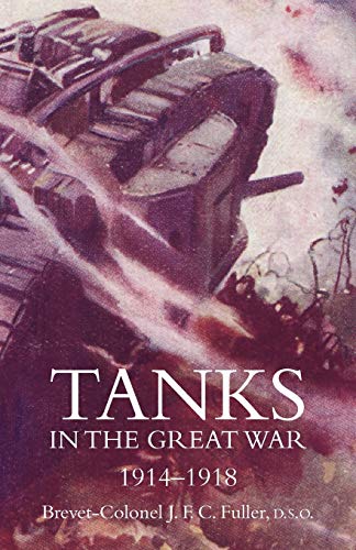 Tanks in the Great War 1914-18 von Naval & Military Press