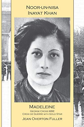 Noor-un-nisa Inayat Khan: Madeleine: George Cross MBE, Croix de Guerre with Gold Star von Omega Publications