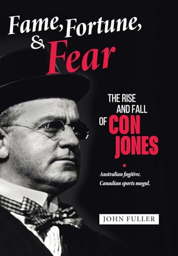 Fame, Fortune, and Fear: The Rise and Fall of Con Jones - Australian Fugitive, Canadian Sports Mogul von TellWell Press