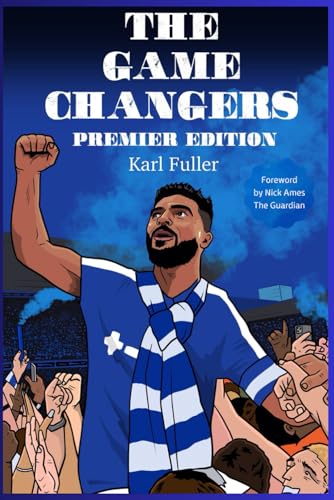 The Game Changers - Premier Edition: The story of Ipswich Town’s promotion to the Premier League - 2023/24
