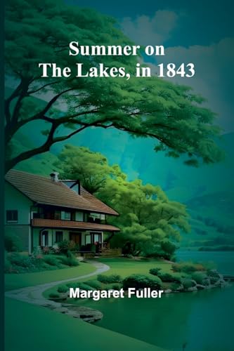 Summer on the Lakes, in 1843 von Alpha Edition