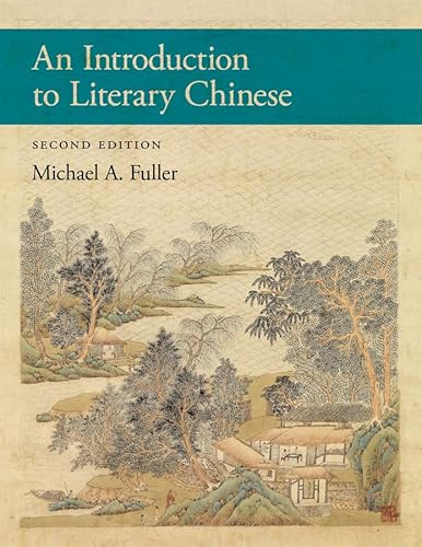 An Introduction to Literary Chinese: Second Edition (Harvard East Asian Monographs, 469)