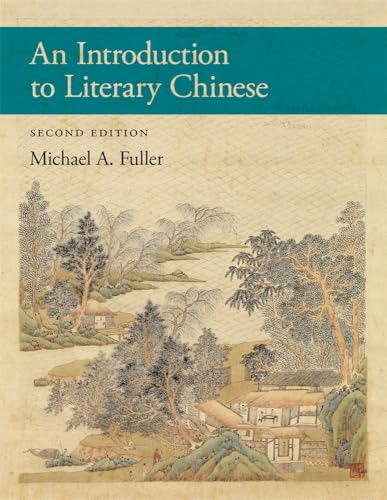 An Introduction to Literary Chinese: Second Edition (Harvard East Asian Monographs, 469)