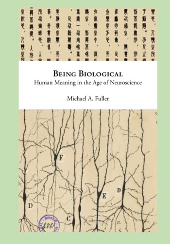 Being Biological: Human Meaning in the Age of Neuroscience