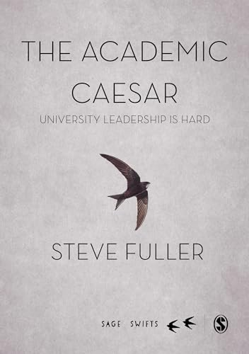 The Academic Caesar: University Leadership is Hard (Sage Swifts) von Sage Publications