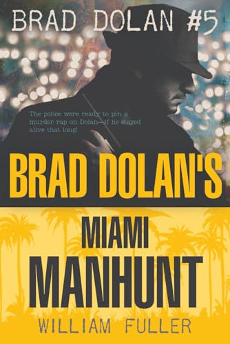 BRAD DOLAN’S MIAMI MANHUNT (The Brad Dolan Mysteries, Band 5) von Independently published