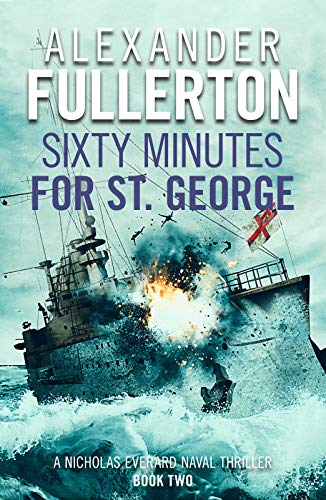 Sixty Minutes for St. George (Nicholas Everard Naval Thrillers, 2, Band 2) von Canelo