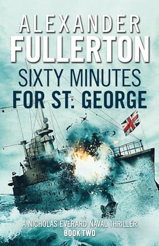 Sixty Minutes for St. George (Nicholas Everard Naval Thrillers, Band 2)