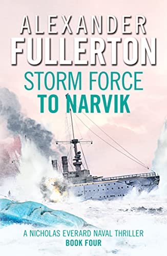 Storm Force to Narvik (Nicholas Everard Naval Thrillers, Band 4)