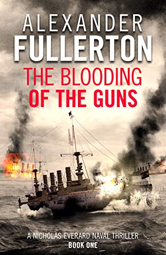 The Blooding of the Guns (Nicholas Everard Naval Thrillers, Band 1)
