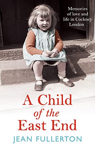 A Child of the East End: The heartwarming and gripping memoir from the queen of saga fiction von Corvus