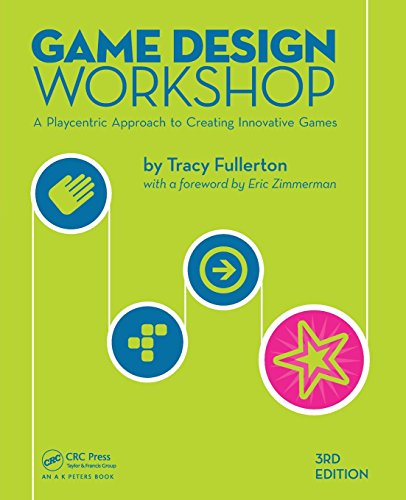 Game Design Workshop: A Playcentric Approach to Creating Innovative Games. With a Foreword by Eric Zimmerman