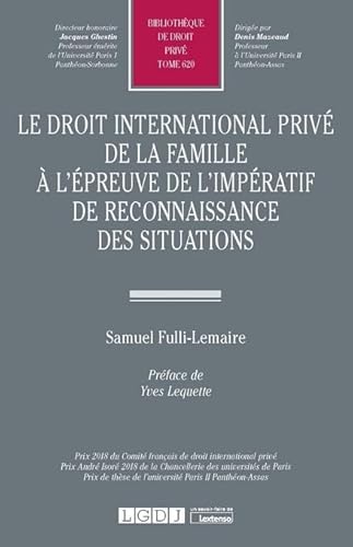 Le droit international privé de la famille à l'épreuve de l'impératif de reconnaissance des situations (Tome 620)