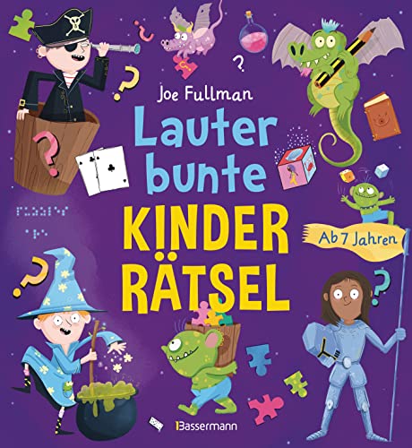 Lauter bunte Kinderrätsel ab 7 Jahren: Das große farbige Rätselbuch. Suchbilder, Bilderrätsel, Labyrinthe, Logikrätsel, Puzzlebilder, Punkt-zu-Punkt u.v.m von Bassermann, Edition